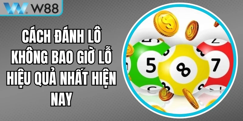 Cách Đánh Lô Không Bao Giờ Lỗ
